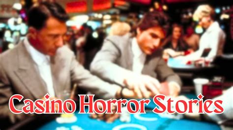 casino horror stories